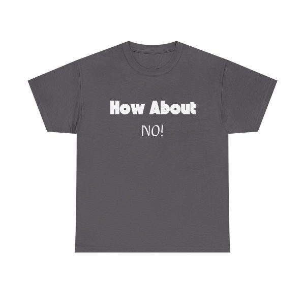 How About NO! T-shirt