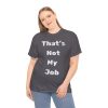 That's Not my Job T-shirt